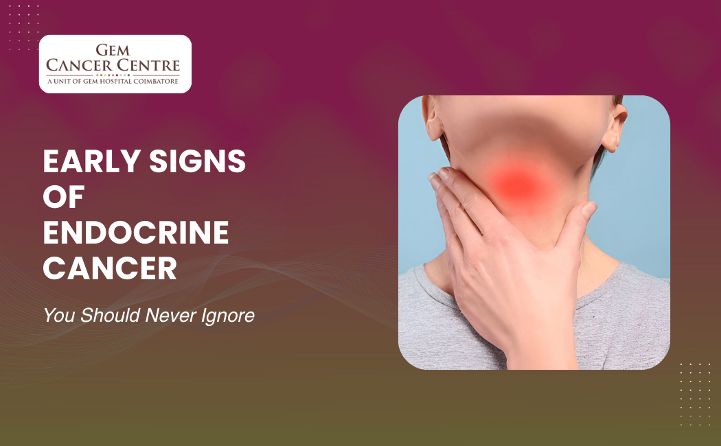 Early Signs of Endocrine Cancer You Should Never Ignore